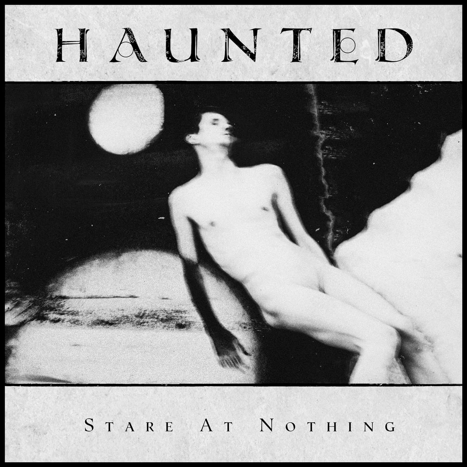 Stare At Nothing. - Haunted