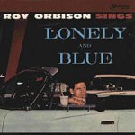 Lonely And Blue - Roy Orbison