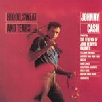 Blood, Sweat And Tears - Johnny Cash