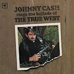 Sings The Ballads Of The True West - Johnny Cash