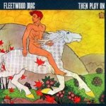 Then Play On - Fleetwood Mac