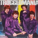 Trogglomania - Troggs