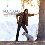 Everybody Knows This Is Nowhere - Neil Young + Crazy Horse