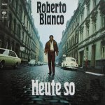 Heute so - Roberto Blanco