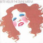 The Divine Miss M - Bette Midler