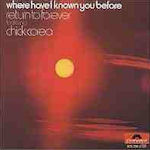 Where Have I Known You Before - Return To Forever + Chick Corea