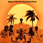Blame It To The Sun - Inner Circle