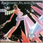 Atlantic Crossing - Rod Stewart