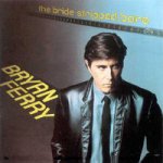The Bride Stripped Bare - Bryan Ferry