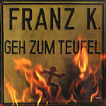 Geh zum Teufel - Franz K.