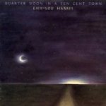 Quarter Moon In A Ten Cent Town - Emmylou Harris