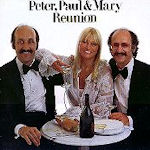 Reunion - Peter, Paul + Mary