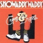 Crepes And Drapes - Showaddywaddy