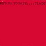 Return To Base - Slade