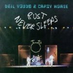 Rust Never Sleeps - Neil Young + Crazy Horse