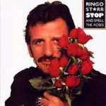 Stop And Smell The Roses - Ringo Starr