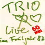 Trio live im Frhjahr 82 - Trio