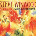 Talking Back To The Night - Steve Winwood