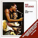 Bad Influence - Robert Cray Band