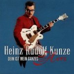 Dein ist mein ganzes Herz - Heinz Rudolf Kunze