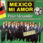 Mexico mi amor - Peter Alexander + die Deutsche Fuball-Nationalmannschaft