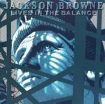 Lives In The Balance - Jackson Browne