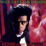 Kicking Against The Pricks  - Nick Cave + the Bad Seeds