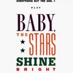 Baby The Stars Shine Bright - Everything But The Girl