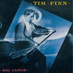 Big Canoe - Tim Finn