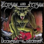 Doomsday For The Deceiver - Flotsam And Jetsam