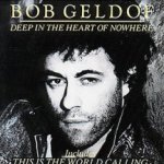 Deep In The Heart Of Nowhere - Bob Geldof