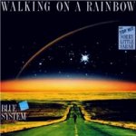 Walking On A Rainbow - Blue System