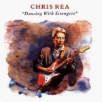 Dancing With Strangers - Chris Rea