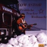 Frhliche Trucker Weihnacht - Tom Astor