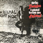 I Used To Be An Animal - Eric Burdon