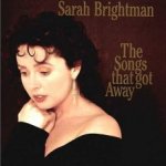 The Songs That Got Away - Sarah Brightman