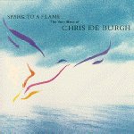 Spark To A Flame: The Very Best Of Chris de Burgh - Chris de Burgh