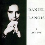 Acadie - Daniel Lanois