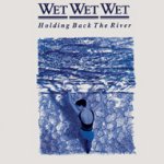 Holding Back The River - Wet Wet Wet