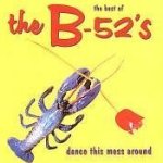 Dance This Mess Around - The Best Of The B-52
