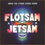 When The Storm Comes Down - Flotsam And Jetsam