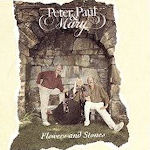 Flowers And Stones - Peter, Paul + Mary