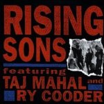 Rising Sons - Ry Cooder + Taj Mahal