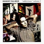 Addictions Volume II - Robert Palmer