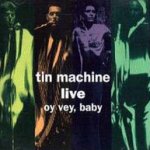 Live - Oy Vey, Baby - Tin Machine