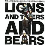 Lions And Tigers And Bears - Adventures