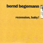 Rezession, Baby! - Bernd Begemann
