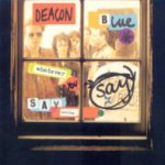 Whatever You Say, Say Nothing - Deacon Blue