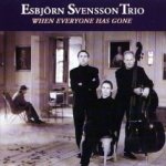 When Everyone Has Gone - Esbjrn Svensson Trio