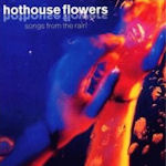 Songs From The Rain - Hothouse Flowers
